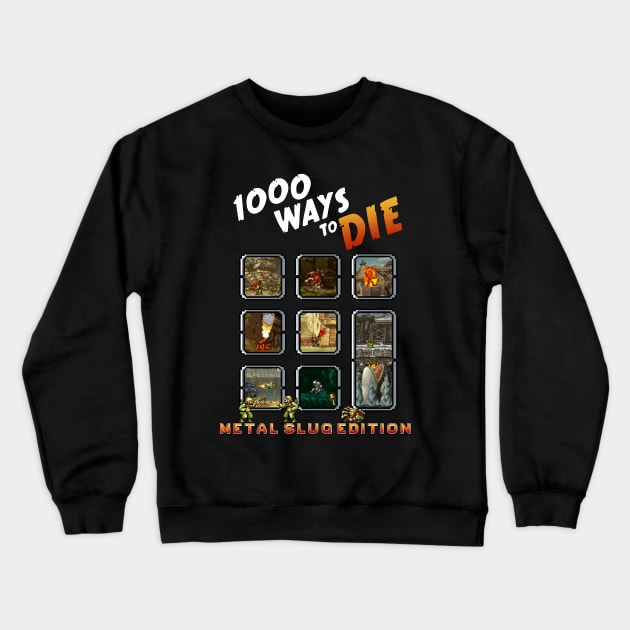 1000 Ways to Die - Metal Slug Edition Crewneck Sweatshirt by Gigan91